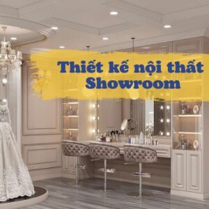 Thiết kế nội thất showroom